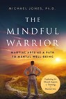 The Mindful Warrior - Michael Jones - 9798988244059