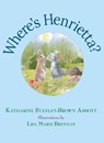 Where's Henrietta? Book 3 - Katharine Stanley-Brown Abbott - 9798988271536