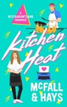 Kitchen Heat: A Restaurantland Romance - Kathleen McFall ; Clark Hays - 9798988297406