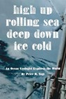 High Up, Deep Down, Ice Cold - Peter R. Vogt - 9798988299875
