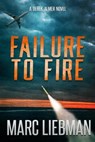 Failure to Fire - Marc Liebman - 9798988312734