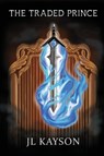 The Traded Prince - Jl Kayson - 9798988333203