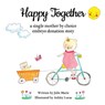 Happy Together, a single mother by choice embryo donation story - Ashley Lucas - 9798988355915