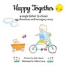 Happy Together, a single father by choice egg donation and surrogacy story - Ashley Lucas - 9798988355922