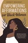 Empowering Affirmations for Black Women - Serenity Beaumont - 9798988363866