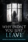 Why Didn't You Just Leave - Julia Rios ; Nadia Bulkin - 9798988413844