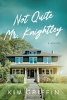 Not Quite Mr. Knightley - Kim Griffin - 9798988438984