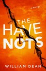 The Have-Nots - William Dean - 9798988629528