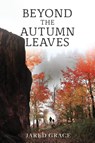 Beyond the Autumn Leaves - Jared Grace - 9798988639633