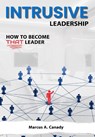 Intrusive Leadership, How to Become THAT Leader - Marcus Canady - 9798988646501