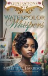 Watercolor Whispers - Suzette D. Harrison - 9798988662389
