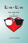 Love is Love: Real True Love is Color Blind - Audrey Cunningham - 9798988676027
