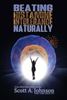 Beating Histamine Intolerance Naturally - JOHNSON,  Scott A. - 9798988720638