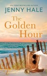 The Golden Hour: A Powerful, Heartwarming Summer Love Story - Jenny Hale - 9798988774433