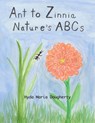 Ant to Zinnia Nature's ABCs - Hyda Maria Dougherty - 9798988786269