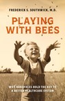 Playing With Bees - Frederick S Southwick - 9798988797104