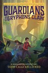 Guardians of the Gryphon's Claw - Todd Calgi Gallicano - 9798988808107