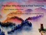 The Bear Who Wanted to Find Tomorrow: A Children's Book About Friendship and Gratitude for Today - Deborah Jenkins Teske - 9798988846802