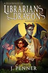 Penner, J: Fellowship of Librarians & Dragons - J. Penner - 9798988872818