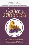 Gather the Goodness: A Taste of Kindness, Gentleness & More - Kathy Carlton Willis - 9798988876120