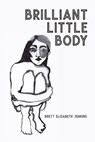 Brilliant Little Body - Brett Elizabeth Jenkins - 9798988989806