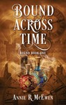 Bound Across Time - Annie R McEwen - 9798989032068