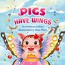 Pigs Have Wings - Kathleen Welton - 9798989035748