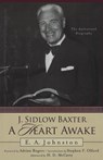 J. Sidlow Baxter, A Heart Awake - E. A. Johnston - 9798989042234