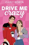 Drive Me Crazy - Carly Robyn - 9798989072224
