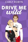 Drive Me Wild - Carly Robyn - 9798989072248