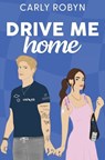 Drive Me Home - Carly Robyn - 9798989072262