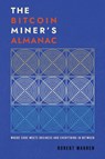 The Bitcoin Miner ' s Almanac - Robert Warren - 9798989132638