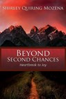 Beyond Second Chances: Heartbreak to Joy - Shirley Quiring Mozena - 9798989135530