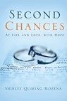 Second Chances At Life and Love, With Hope - Shirley Quiring Mozena - 9798989135547