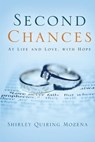 Second Chances At Life and Love, With Hope - Shirley Quiring Mozena - 9798989135554