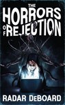 The Horrors of Rejection - Radar DeBoard - 9798989152360
