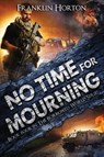 No Time For Mourning - Franklin Horton - 9798989160334