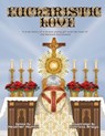 Eucharistic Love - Heather Nicole Hamtil - 9798989196531