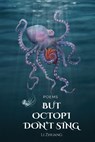 But Octopi Don't Sing - Li Zhuang - 9798989279371