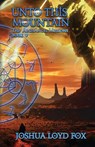 Unto This Mountain - Joshua Loyd Fox - 9798989301171