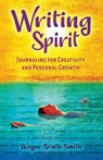 Writing Spirit: Journaling for Creativity and Personal Growth - Wayne South Smith - 9798989303618