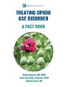 Treating Opioid Use Disorder--A Fact Book - Noah Capurso ; Talia Puzantian ; Daniel Carlat - 9798989326402