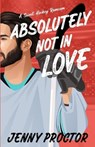 Absolutely Not in Love - Jenny Proctor - 9798989342204