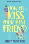 How to Kiss Your Best Friend - Jenny Proctor - 9798989342273