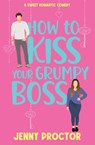 How to Kiss Your Grumpy Boss - Jenny Proctor - 9798989342280