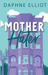 Mother Hater - Daphne Elliot - 9798989371761