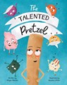 The Talented Pretzel - Megan Morales - 9798989403806