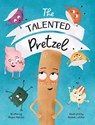 The Talented Pretzel - Megan Morales - 9798989403813