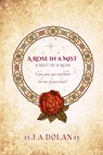 A Rose in a Mist: A Mist in a Rose - J. A. Dolan - 9798989411672