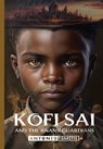 Kofi Sai And The Anansi Guardians - Antonio T Smith Jr - 9798989438501